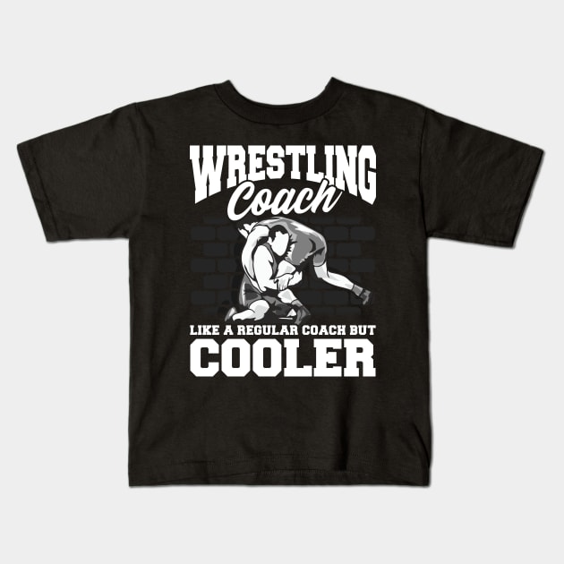 Wrestling Coach: Like a Regular Coach But Cooler Kids T-Shirt by theperfectpresents